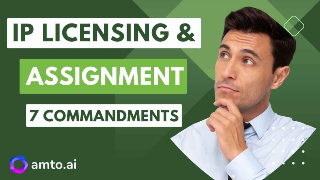 IP Licensing and Assignment: 7 Commandments